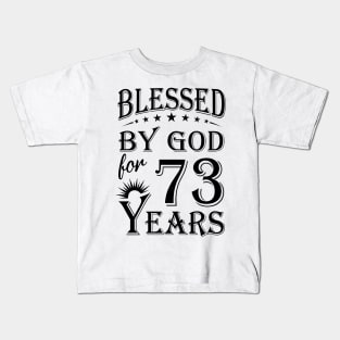 Blessed By God For 73 Years Kids T-Shirt